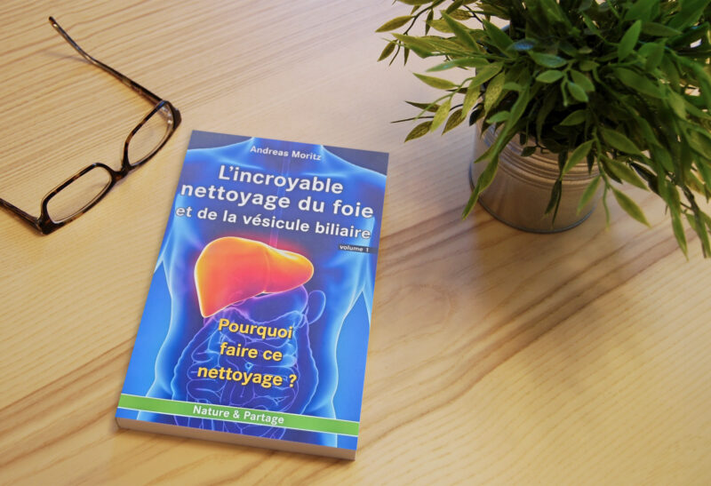 L’incroyable nettoyage du foie et de la vésicule biliaire (volume 1)