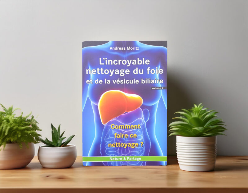 L’incroyable nettoyage du foie et de la vésicule biliaire (volume 2)